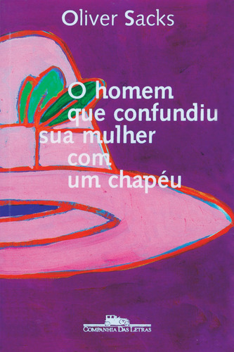 O homem que confundiu sua mulher com um chapéu, de Sacks, Oliver. Editora Schwarcz SA, capa mole em português, 1997