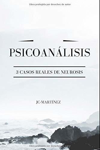 Psicoanalisis 3 Casos Reales De Neurosis -..., de Martínez López, Juan Carlos. Editorial Independently Published en español