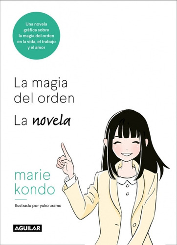 Libro La Magia Del Orden. Una Novela Ilustrada - Marie Kondo