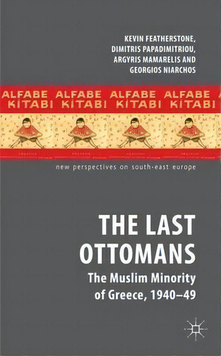 The Last Ottomans, De Kevin Featherstone. Editorial Palgrave Macmillan, Tapa Dura En Inglés
