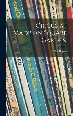 Libro Circus At Madison Square Garden - Boyton, Neil 1884...