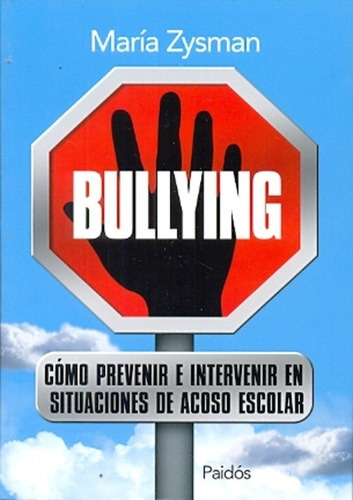 Bullying Cómo Prevenir E Intervenir Situaciones De Acoso Escolar, De María Zysman. Editorial Paidós, Tapa Blanda En Español