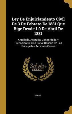 Ley De Enjuiciamiento Civil De 3 De Febrero De 1881 Que R...