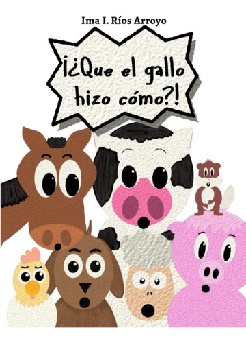 Libro: ¿que El Gallo Hizo Cómo? (una Granja Especial) (spani