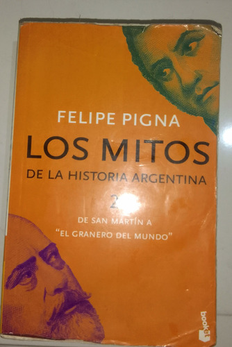 Los Mitos De La Historia Argentina - Felipe Pigna