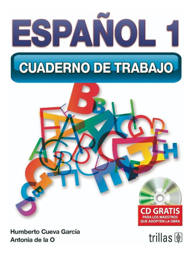 Español 1 Cuaderno De Trabajo Cd Gratis Para Los Maestros Que Adopten La Obra, De Cueva Garcia, Humberto De La O Cavazos, Antonia., Vol. 2. Editorial Trillas, Tapa Blanda, Edición 2a En Español, 2012