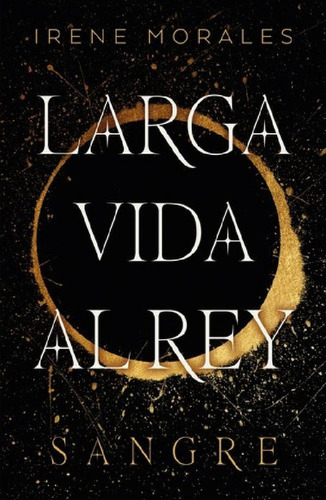 Libro - Libro Larga Vida Al Rey - Sangre - Irene Morales Ga