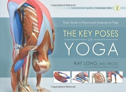 Key Poses Of Yoga: The Scientific Keys Vol 2 - Ray Long (*)