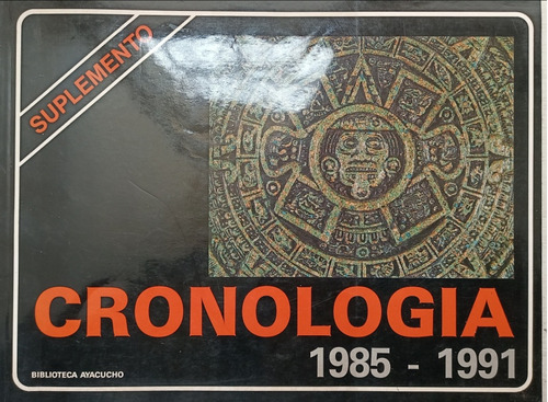Cronológia 1985 -1991. Suplemento De La Biblioteca Ayacucho 