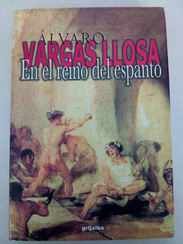 En El Reino Del Espanto. Álvaro Vargas Llosa. Grijalbo. 2000