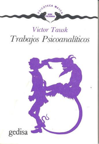 Trabajos psicoanalíticos, de Tausk, Victor. Serie Serie Freudiana Editorial Gedisa en español, 1983