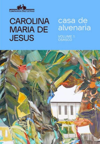 Casa de alvenaria – Volume 1: Osasco, de de Jesus, Carolina Maria. Editora Companhia das Letras, capa mole em português