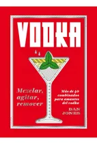 Comprar Vodka - Divertidas Y Elegantes Formas De Degustar Este Licor