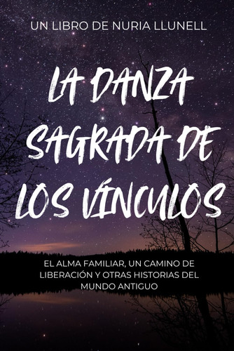 La Danza Sagrada De Los Vínculos: El Alma Familiar, Un Camin