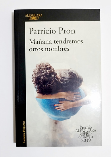 Mañana Tendremos Otros Nombres -  Patricio Pron