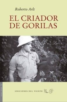 Criador De Gorilas, El - Arlt, Roberto