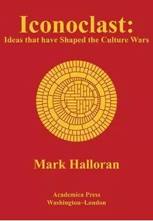 Libro Iconoclast : Ideas That Have Shaped The Culture War...