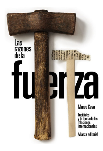 Las Razones De La Fuerza Tucidides Y La Teoria De Las Relac, De Cesa, Marco. Alianza Editorial, Tapa Blanda En Español
