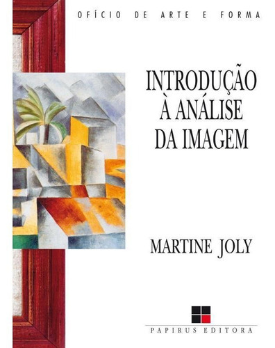 Introdução À Análise Da Imagem, De Joly, Martine. Editora Papirus, Capa Mole, Edição 11ª Edição - 2007 Em Português