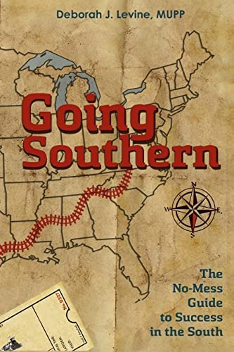 Going Southern: The No-mess Guide To Success In The South, De Levine, Deborah J.. Editorial Createspace Independent Publishing Platform, Tapa Blanda En Inglés