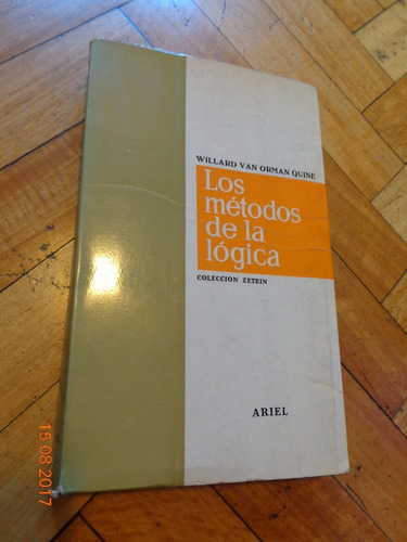 Los Métodos De La Lógica. Williard Van Orman Quine. Ariel