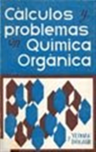 Calculos Y Problemas En Quimica Organica - Yeoman, G, P,