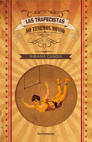 Las Trapecistas No Tenemos Novio, De Candia, Bibiana. Editorial Ediciones Torremozas En Español