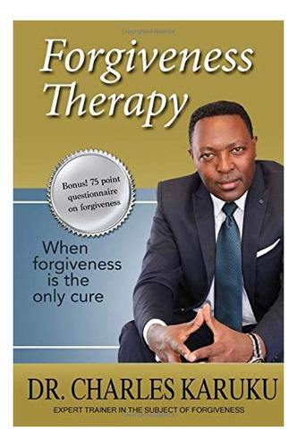 Libro: Forgiveness Therapy: When Forgiveness Is The Only Cur