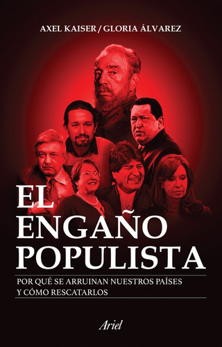 El Engaño Populista - Axel Kaiser - Gloria Alvarez - Ariel