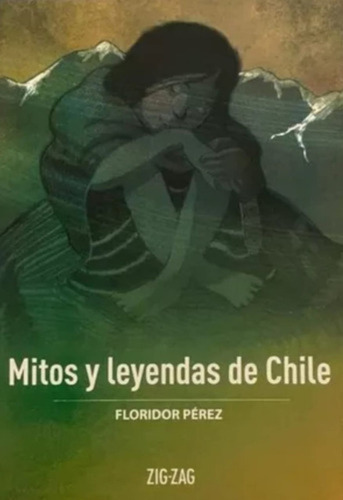 Libro - Mitos Y Leyendas De Chile - Zig Zag