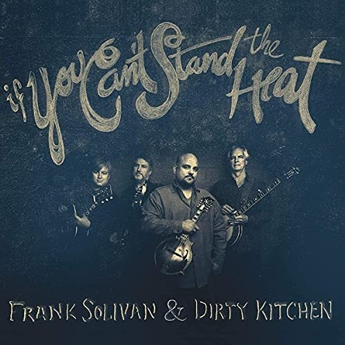 Cd If You Cant Stand The Heat - Frank Solivan And Dirty