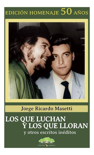 Los Que Luchan Y Los Que Lloran Homenaje 50 Años Masetti A4