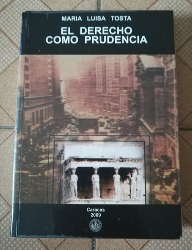 Libro El Derecho Como Prudencia, María Luisa Tosta, Ucv