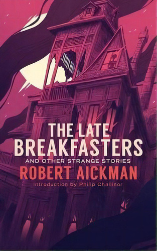 The Late Breakfasters And Other Strange Stories (valancourt 20th Century Classics), De Robert Aickman. Editorial Valancourt Books, Tapa Blanda En Inglés