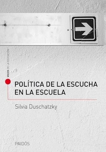 Politica De La Escucha En La Escuela Silvia Duschatzky Paido