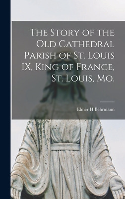 Libro The Story Of The Old Cathedral Parish Of St. Louis ...