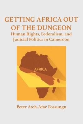 Libro Getting Africa Out Of The Dungeon : Human Rights, F...