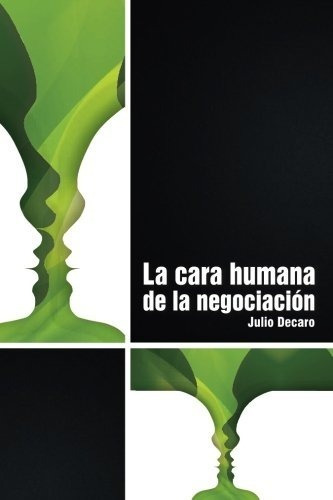 La Cara Humana De La Negociacion - Dr Julio Decaro