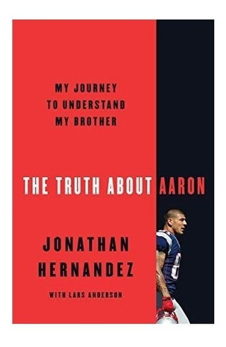 The Truth About Aaron - Jonathan Hernandez (*)