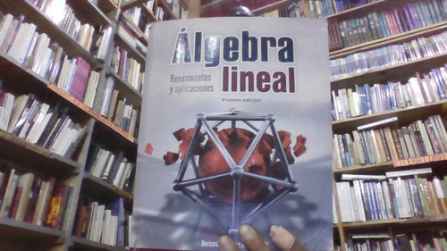 Algebra Fundamentos Y Aplicaciones Lineal Primera Edicion