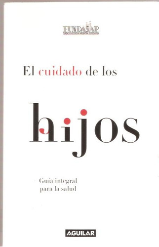 El Cuidado De Los Hijos Guia Integral Para La Salud