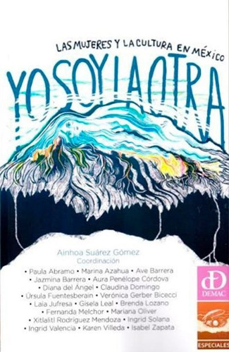 Yo Soy La Otra. Las Mujeres Y La Cultura En México, De Azahua, Marina / Barrera, Ave / Suarez Gomez, Ainhoa / Abramo, Paula. Editorial Demac En Español