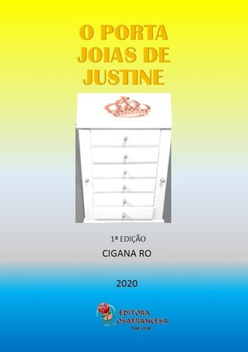 Porta Joias De Justine, De Cigana Ro. Série Não Aplicável, Vol. 1. Editora Clube De Autores, Capa Mole, Edição 1 Em Português, 2020