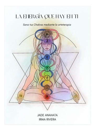 Libro: La Energía Que Hay En Ti.: Sana Tus Chakras Mediante 