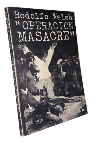Operacion Masacre - Rodolfo Walsh / 3era Edicion Año 1973