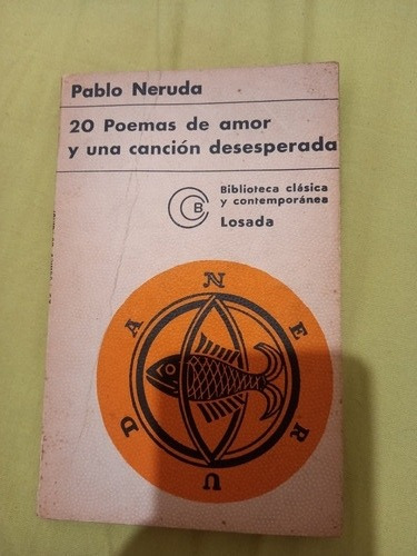 Pablo Neruda 20 Poemas De Amor Y Una Canción Desesperada Los
