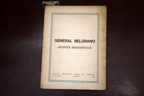 General Belgrano Apuntes Biograficos