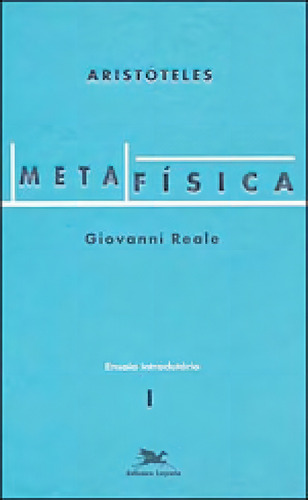 Metafísica De Aristóteles (vol. I - Ensaio Introdutório): Volume I - Ensaio Introdutório, De Reale, Giovanni. Editora Loyola, Capa Mole, Edição 3ª Edição - 2002 Em Português