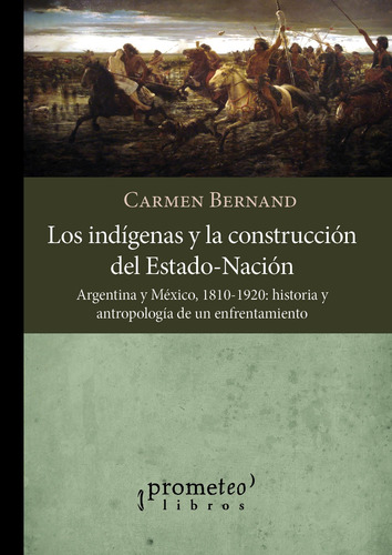 Los Indigenas Y La Construccion Del Estado-nacion - Bernand