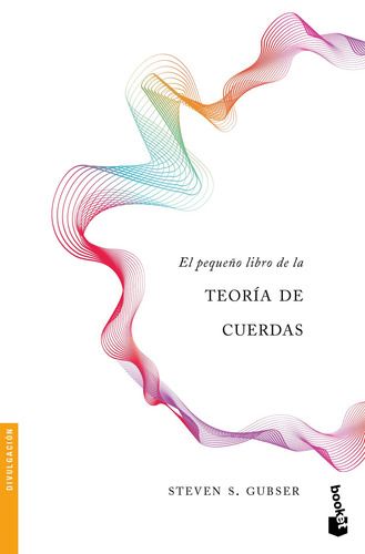 El Pequeño Libro De La Teoría De Cuerdas, De Gubser, Steven S.. Serie Booket Editorial Booket Paidós México, Tapa Blanda En Español, 2022